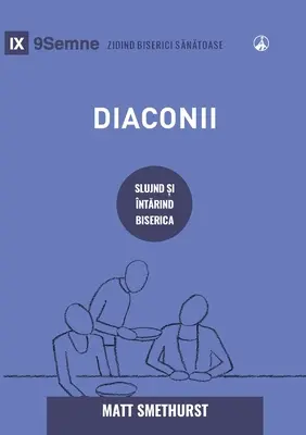 Diaconii (Diakoni) (rumunsky): Ako slúžia a posilňujú Cirkev - Diaconii (Deacons) (Romanian): How They Serve and Strengthen the Church
