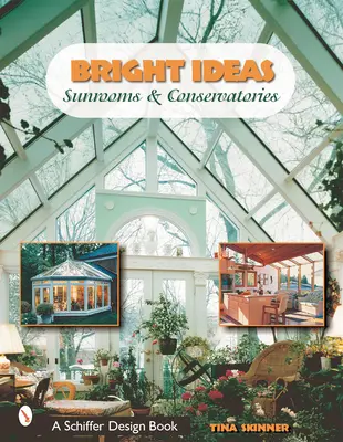 Bystré nápady: Svetlé nápady: slnečné izby a zimné záhrady - Bright Ideas: Sunrooms & Conservatories