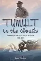 Búrka v oblakoch - Príbehy z juhoafrického letectva, 1920 - 2010 - Tumult in the Clouds - Stories from the South African Air Force, 1920-2010