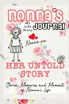 Nonnin denník - Jej nevypovedaný príbeh: Príbehy, spomienky a momenty zo života Nonny: Pamätný denník so sprievodcom - Nonna's Journal - Her Untold Story: Stories, Memories and Moments of Nonna's Life: A Guided Memory Journal