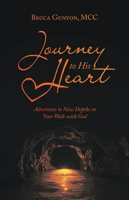Cesta k jeho srdcu: Dobrodružstvo do nových hĺbok vo vašom chodení s Bohom - Journey to His Heart: Adventure to New Depths in Your Walk with God
