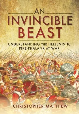 Neporaziteľná šelma: Pochopenie helenistickej falangy v akcii - An Invincible Beast: Understanding the Hellenistic Pike Phalanx in Action