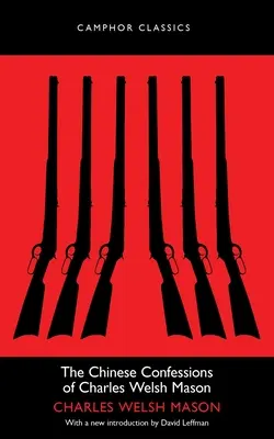 Čínska spoveď Charlesa Welsha Masona - The Chinese Confessions of Charles Welsh Mason