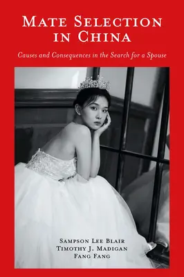 Výber partnerov v Číne: Príčiny a dôsledky pri hľadaní manžela/manželky - Mate Selection in China: Causes and Consequences in the Search for a Spouse