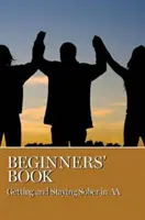 Kniha pre začiatočníkov: Kniha: Ako sa stať a zostať triezvym v AA - Beginners' Book: Getting and Staying Sober in AA