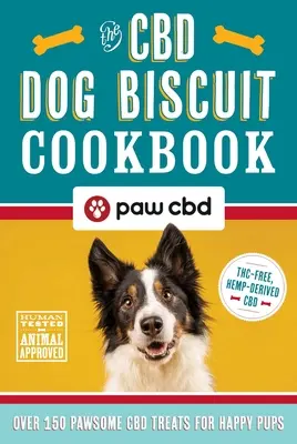 Kuchárka psích sušienok CBD: Viac ako 150 príjemných CBD pochúťok pre šťastné šteniatka - The CBD Dog Biscuit Cookbook: Over 150 Pawsome CBD Treats for Happy Pups