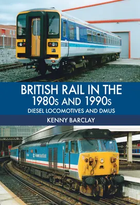 British Rail v 80. a 90. rokoch 20. storočia: Dieselové lokomotívy a Dmus - British Rail in the 1980s and 1990s: Diesel Locomotives and Dmus