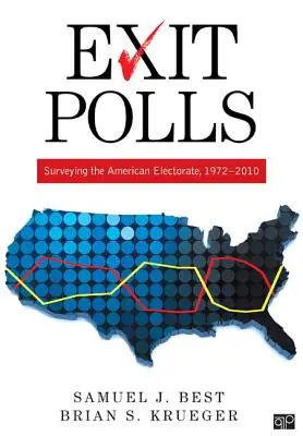 Exit Polls: Výberové prieskumy v USA v rokoch 1972 - 2010 - Exit Polls: Surveying the American Electorate, 1972-2010