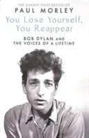 Stratíš sa, znovu sa objavíš - Mnoho hlasov Boba Dylana - You Lose Yourself You Reappear - The Many Voices of Bob Dylan