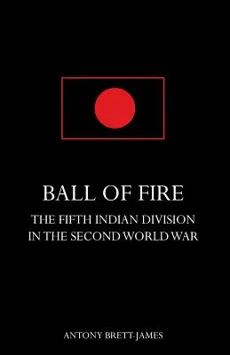 BALL OF FIRET Piata indiánska divízia v druhej svetovej vojne. - BALL OF FIREThe Fifth Indian Division in the Second World War.