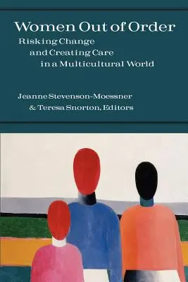 Ženy mimo poriadku: Riskantné zmeny a vytváranie starostlivosti v multikultúrnom svete - Women Out of Order: Risking Change and Creating Care in a Multicultural World