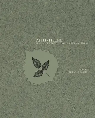 Anti-trend: Odolný dizajn a umenie udržateľného života - Anti-Trend: Resilient Design and the Art of Sustainable Living