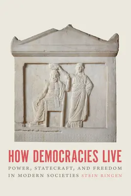 Ako žijú demokracie: Moc, štátnictvo a sloboda v moderných spoločnostiach - How Democracies Live: Power, Statecraft, and Freedom in Modern Societies