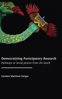 Demokratizácia participatívneho výskumu: Cesty k sociálnej spravodlivosti z juhu - Democratising Participatory Research: Pathways to Social Justice from the South
