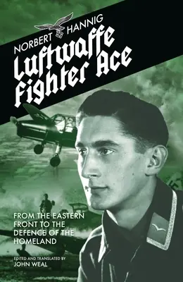 Stíhacie eso Luftwaffe: Od východného frontu k obrane vlasti - Luftwaffe Fighter Ace: From the Eastern Front to the Defence of the Homeland