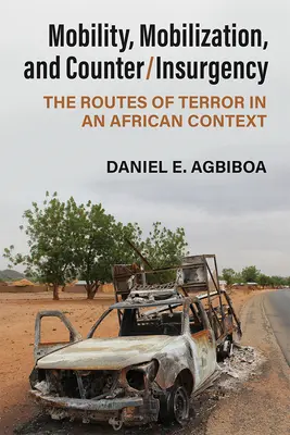 Mobilita, mobilizácia a boj proti povstaniu: Cesty teroru v africkom kontexte - Mobility, Mobilization, and Counter/Insurgency: The Routes of Terror in an African Context
