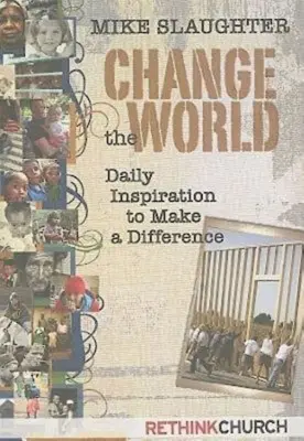 Zmeň svet: Každodenná inšpirácia, ako meniť svet k lepšiemu - Change the World: Daily Inspiration to Make a Difference