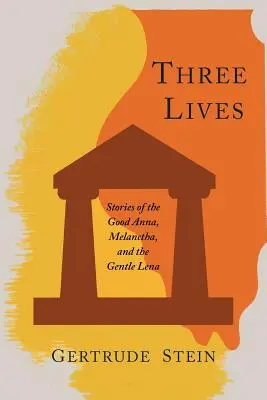 Tri životy: Príbehy dobrej Anny, Melanky a nežnej Leny - Three Lives: Stories of the Good Anna, Melanctha, and the Gentle Lena