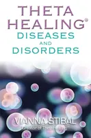 ThetaHealing (R) Choroby a poruchy - ThetaHealing (R) Diseases and Disorders