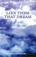 Ako tí, čo snívajú - Maori a Starý zákon - Like Them That Dream - The Maori and the Old Testament
