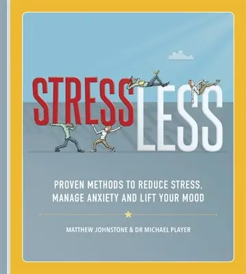 Bez stresu: Osvedčené metódy na zníženie stresu, zvládnutie úzkosti a zlepšenie nálady - Stressless: Proven Methods to Reduce Stress, Manage Anxiety and Lift Your Mood
