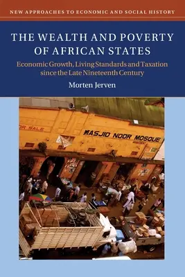 Bohatstvo a chudoba afrických štátov: Hospodársky rast, životná úroveň a zdaňovanie od konca devätnásteho storočia - The Wealth and Poverty of African States: Economic Growth, Living Standards and Taxation Since the Late Nineteenth Century