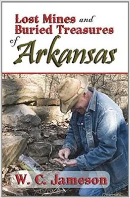 Stratené bane a pochované poklady Arkansasu - Lost Mines and Buried Treasures of Arkansas