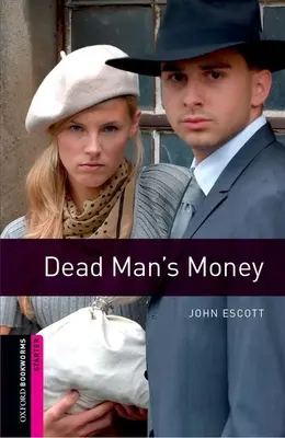 Oxford Bookworms Library: Peniaze mŕtveho muža: Starter: 250-Word Vocabulary - Oxford Bookworms Library: Dead Man's Money: Starter: 250-Word Vocabulary