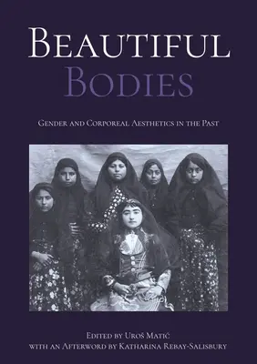 Krásne telá: Rod a telesná estetika v minulosti - Beautiful Bodies: Gender and Corporeal Aesthetics in the Past