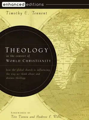 Teológia v kontexte svetového kresťanstva: Ako globálna cirkev ovplyvňuje spôsob, akým premýšľame o teológii a diskutujeme o nej - Theology in the Context of World Christianity: How the Global Church Is Influencing the Way We Think about and Discuss Theology