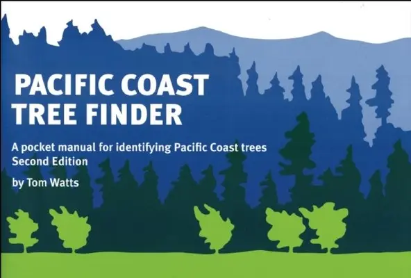 Vyhľadávač stromov na tichomorskom pobreží: Vrecková príručka na určovanie stromov na tichomorskom pobreží - Pacific Coast Tree Finder: A Pocket Manual for Identifying Pacific Coast Trees