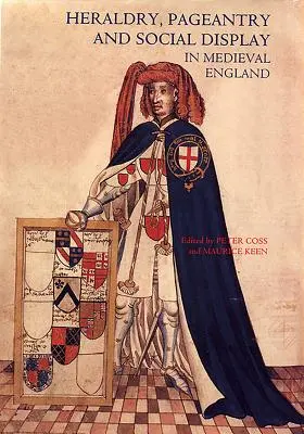 Heraldika, výzdoba a spoločenské prejavy v stredovekom Anglicku - Heraldry, Pageantry and Social Display in Medieval England