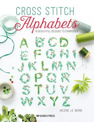 Abecedy vyšívané krížikom: 14 krásnych vzorov inšpirovaných prírodou - Cross Stitch Alphabets: 14 Beautiful Designs Inspired by the Natural World