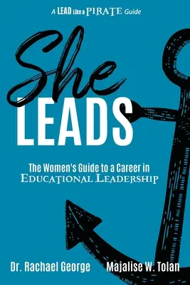 Ona vedie: Vedie: Sprievodca žien po kariére vedúcej pracovníčky vo vzdelávaní - She Leads: The Women's Guide to a Career in Educational Leadership