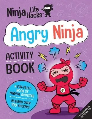 Ninja Life Hacks: Kniha aktivít pre nahnevaných nindžov: (Knihy aktivít pre deti s vedomím, Knihy aktivít o emóciách a pocitoch, Pracovný zošit na zvládanie hnevu, Sociálne - Ninja Life Hacks: Angry Ninja Activity Book: (Mindful Activity Books for Kids, Emotions and Feelings Activity Books, Anger Management Workbook, Social