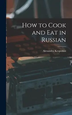 Ako variť a jesť po rusky - How to Cook and Eat in Russian