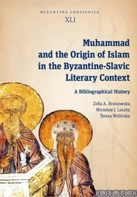 Mohamed a vznik islamu v byzantsko-slovanskom literárnom kontexte: Bibliografické dejiny - Muhammad and the Origin of Islam in the Byzantine-Slavic Literary Context: A Bibliographical History