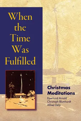 Keď sa naplnil čas: Vianočné meditácie - When the Time Was Fulfilled: Christmas Meditations