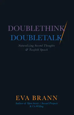 Dvojité myslenie / Doubletalk: Naturalizácia druhých myšlienok a dvojakej reči - Doublethink / Doubletalk: Naturalizing Second Thoughts and Twofold Speech