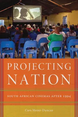 Projektovanie národa: Juhoafrické kiná po roku 1994 - Projecting Nation: South African Cinemas After 1994