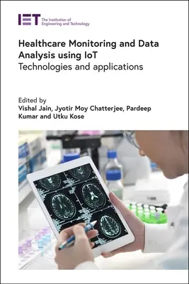 Monitorovanie zdravotníctva a analýza údajov pomocou Iot: Technológie a aplikácie - Healthcare Monitoring and Data Analysis Using Iot: Technologies and Applications