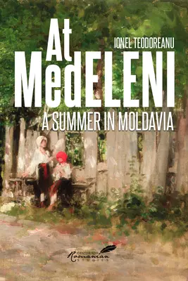 V Medeleni: Leto v Moldavsku - At Medeleni: A Summer in Moldavia