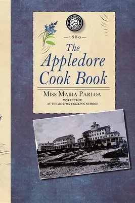 Appledore Cook Book: Praktické recepty na jednoduché a bohaté varenie - Appledore Cook Book: Containing Practical Receipts for Plain and Rich Cooking