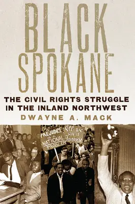 Čierne Spokane: Boj za občianske práva na vnútrozemí severozápadu, zväzok 8 - Black Spokane: The Civil Rights Struggle in the Inland Northwestvolume 8