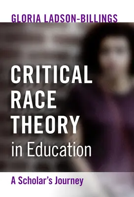 Kritická rasová teória vo vzdelávaní: Cesta vedca - Critical Race Theory in Education: A Scholar's Journey