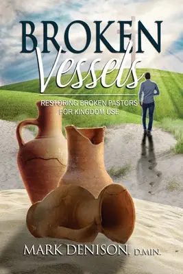Zlomené nádoby: Obnova zlomených pastorov pre potreby kráľovstva - Broken Vessels: Restoring Broken Pastors for Kingdom Use