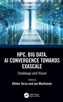 Konvergencia Hpc, Big Data a AI smerom k Exascale: Výzvy a vízie - Hpc, Big Data, and AI Convergence Towards Exascale: Challenge and Vision