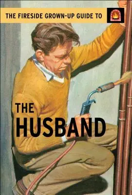 Sprievodca dospelého manžela pri ohni - The Fireside Grown-Up Guide to the Husband