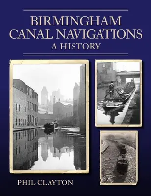 Navigácia Birminghamského kanála - história - Birmingham Canal Navigations - A History