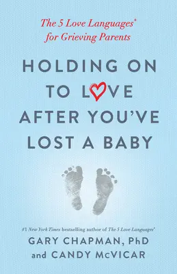Udržať si lásku po strate dieťaťa: 5 jazykov lásky pre smútiacich rodičov - Holding on to Love After You've Lost a Baby: The 5 Love Languages(r) for Grieving Parents
